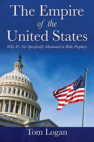 Imagen de archivo de The Empire of the United States: Why It's Not Specifically Mentioned in Bible Prophecy a la venta por GreatBookPrices