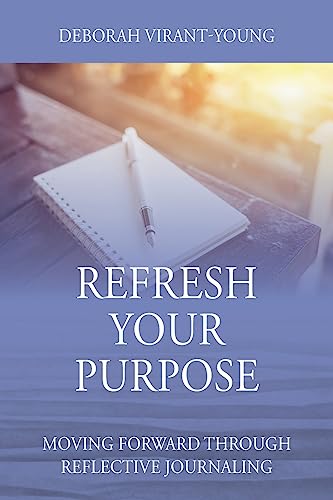 Stock image for Refresh Your Purpose: Moving Forward Through Reflective Journaling for sale by GF Books, Inc.