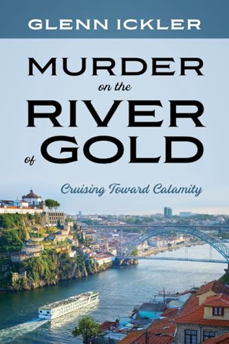 Stock image for Murder on the River of Gold: Cruising Toward Calamity for sale by GreatBookPrices