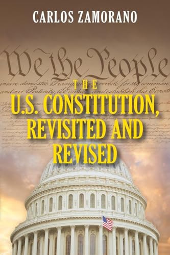 Imagen de archivo de The U.S. Constitution, Revisited and Revised a la venta por GreatBookPrices