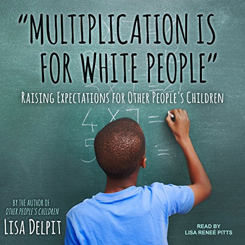 Stock image for multiplication Is for White People": Raising Expectations for Other People`s Children for sale by Buchpark