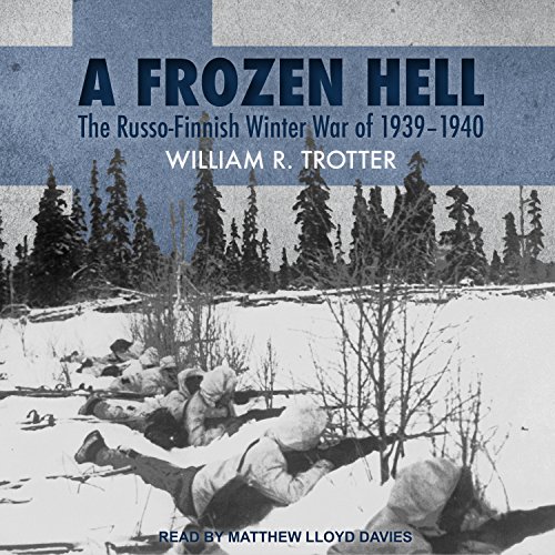 A Frozen Hell: The Russo-Finnish Winter War of 1939-1940 (MP3) - Trotter, William R.