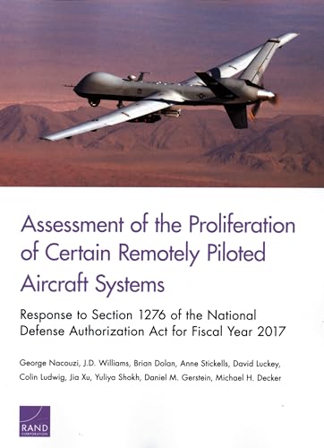 9781977400345: Assessment of the Proliferation of Certain Remotely Piloted Aircraft Systems: Response to Section 1276 of the National Defense Authorization Act for Fiscal Year 2017