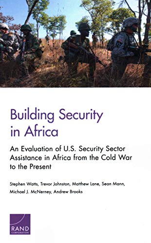 9781977400499: Building Security in Africa: An Evaluation of U.S. Security Sector Assistance in Africa from the Cold War to the Present