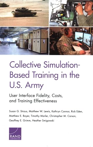 9781977401328: Collective Simulation-Based Training in the U.S. Army: User Interface Fidelity, Costs, and Training Effectiveness