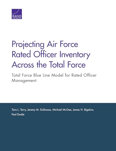 Stock image for Projecting Air Force Rated Officer Inventory Across the Total Force: Total Force Blue Line Model for Rated Officer Management for sale by Michael Lyons