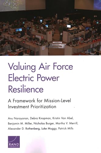 Stock image for Valuing Air Force Electric Power Resilience: A Framework for Mission-Level Investment Prioritization for sale by Lucky's Textbooks