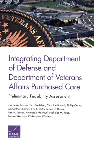 Beispielbild fr Integrating Department of Defense and Department of Veterans Affairs Purchased Care: Preliminary Feasibility Assessment zum Verkauf von Brook Bookstore