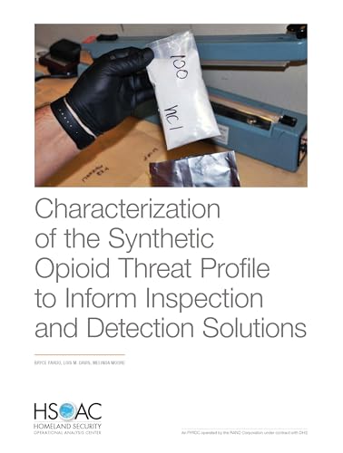Stock image for Characterization of the Synthetic Opioid Threat Profile to Inform Inspection and Detection Solutions for sale by HPB-Red