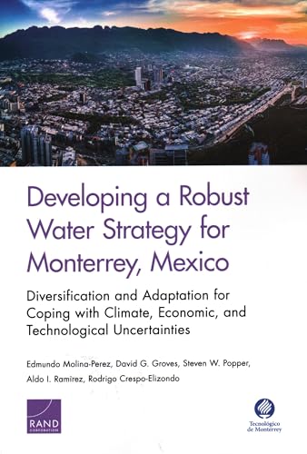 Beispielbild fr Developing a Robust Water Strategy for Monterrey, Mexico: Diversification and Adaptation for Coping with Climate, Economic, and Technological Uncertainties (Social and Economic Well-being) zum Verkauf von Lucky's Textbooks