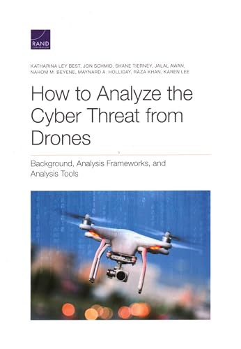 Imagen de archivo de How to Analyze the Cyber Threat from Drones: Background, Analysis Frameworks, and Analysis Tools a la venta por Lucky's Textbooks