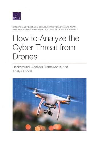 Stock image for How to Analyze the Cyber Threat from Drones: Background, Analysis Frameworks, and Analysis Tools for sale by Lucky's Textbooks