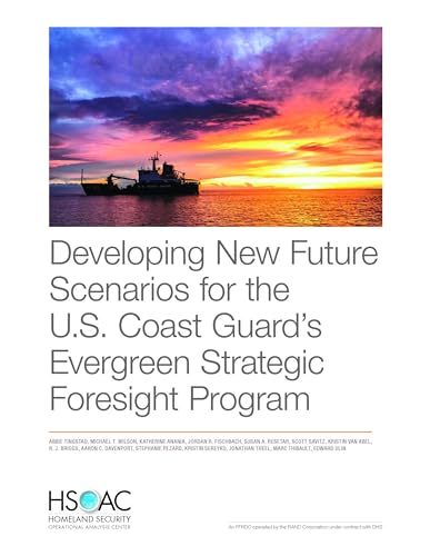 Imagen de archivo de Developing New Future Scenarios for the U.S. Coast Guards Evergreen Strategic Foresight Program a la venta por Michael Lyons