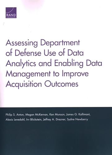 Stock image for Assessing Department of Defense Use of Data Analytics and Enabling Data Management to Improve Acquisition Outcomes for sale by Lucky's Textbooks