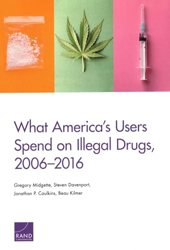 9781977403278: What America's Users Spend on Illegal Drugs, 2006–2016