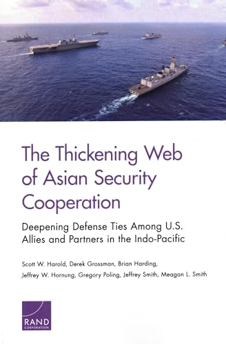 Imagen de archivo de The Thickening Web of Asian Security Cooperation: Deepening Defense Ties Among U.S. Allies and Partners in the Indo-Pacific a la venta por Wonder Book