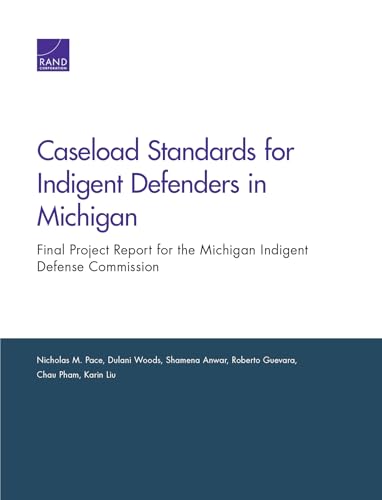 Stock image for Caseload Standards for Indigent Defenders in Michigan: Final Project Report for the Michigan Indigent Defense Commission for sale by Lucky's Textbooks