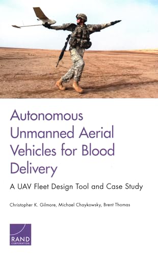 Imagen de archivo de Autonomous Unmanned Aerial Vehicles for Blood Delivery: A UAV Fleet Design Tool and Case Study a la venta por Chiron Media