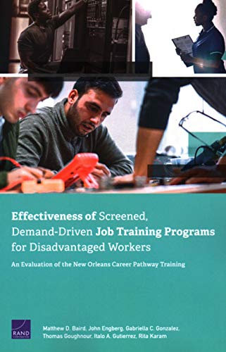 Stock image for Effectiveness of Screened, Demand-driven Job Training Programs for Disadvantaged Workers: An Evaluation of the New Orleans Career Pathway Training for sale by Revaluation Books