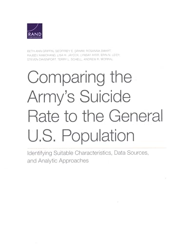 Imagen de archivo de Comparing the Armys Suicide Rate to the General U.S. Population: Identifying Suitable Characteristics, Data Sources, and Analytic Approaches a la venta por Michael Lyons