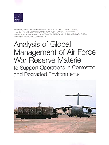 Stock image for Analysis of Global Management of Air Force War Reserve Materiel to Support Operations in Contested and Degraded Environments for sale by Lucky's Textbooks