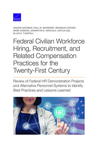 9781977403780: Federal Civilian Workforce Hiring, Recruitment, and Related Compensation Practices for the Twenty-First Century: Review of Federal HR Demonstration ... Identify Best Practices and Lessons Learned