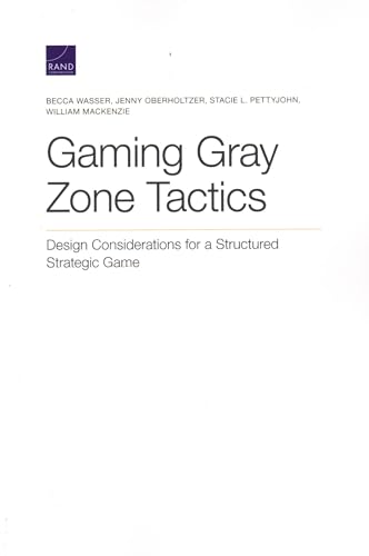 Imagen de archivo de Gaming Gray Zone Tactics: Design Considerations for a Structured Strategic Game a la venta por Chiron Media