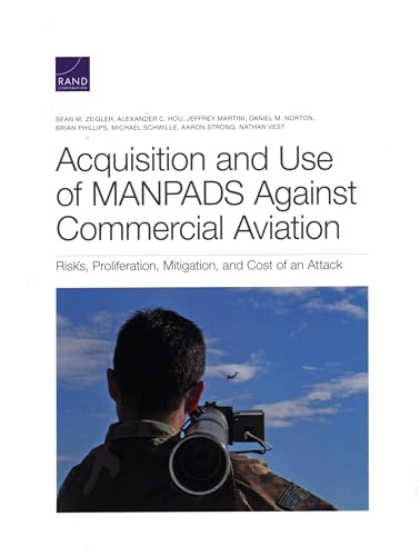 9781977404183: Acquisition and Use of MANPADS Against Commercial Aviation: Risks, Proliferation, Mitigation, and Cost of an Attack