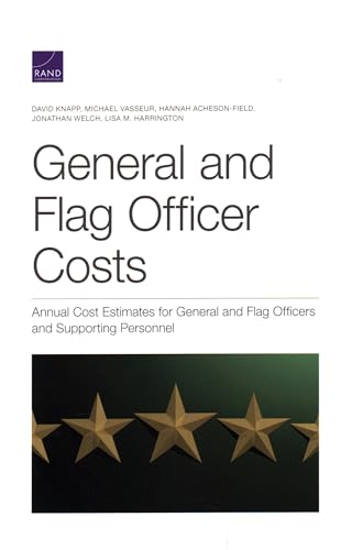 9781977404237: General and Flag Officer Costs: Annual Cost Estimates for General and Flag Officers and Supporting Personnel