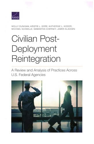 Stock image for Civilian Post-Deployment Reintegration: A Review and Analysis of Practices Across U.S. Federal Agencies for sale by Michael Lyons