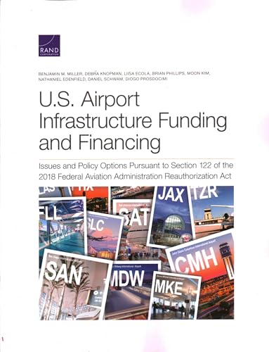 9781977404275: U.S. Airport Infrastructure Funding and Financing: Issues and Policy Options Pursuant to Section 122 of the 2018 Federal Aviation Administration Reauthorization Act