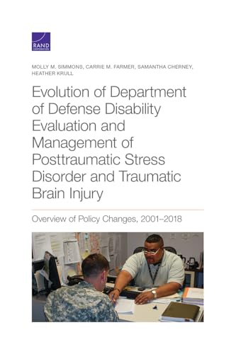 Stock image for Evolution of Department of Defense Disability Evaluation and Management of Posttraumatic Stress Disorder and Traumatic Brain Injury: Overview of Policy Changes, 2001-2018 for sale by Lucky's Textbooks