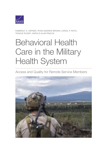 Stock image for Behavioral Health Care in the Military Health System: Access and Quality for Remote Service Members for sale by Chiron Media