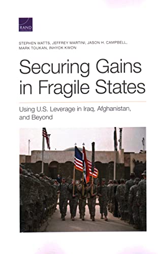 Beispielbild fr Securing Gains in Fragile States: Using U.S. Leverage in Iraq, Afghanistan, and Beyond zum Verkauf von Big River Books