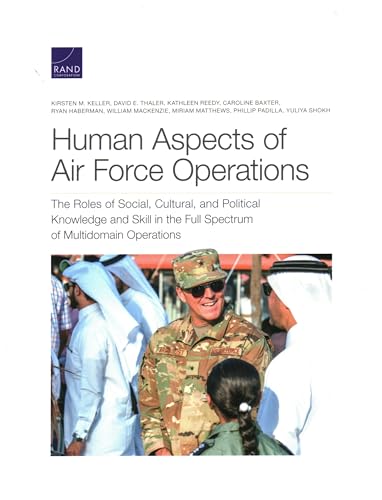 Stock image for Human Aspects of Air Force Operations: The Roles of Social, Cultural, and Political Knowledge and Skills in the Full Spectrum of Multidomain Operations for sale by Michael Lyons