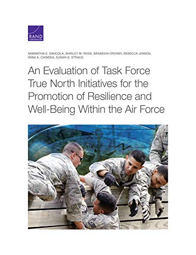 Imagen de archivo de An Evaluation of Task Force True North Initiatives for the Promotion of Resilience and Well-Being Within the Air Force a la venta por Michael Lyons