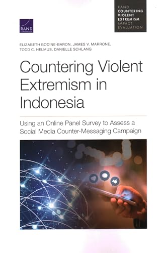 Stock image for Countering Violent Extremism in Indonesia: Using an Online Panel Survey to Assess a Social Media Counter-Messaging Campaign for sale by GF Books, Inc.