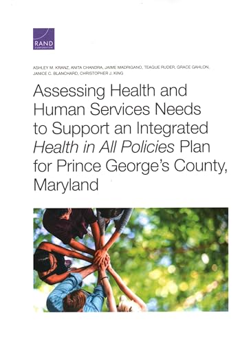 Imagen de archivo de Assessing Health and Human Services Needs to Support an Integrated Health in All Policies Plan for Prince Georges County, Maryland a la venta por Michael Lyons