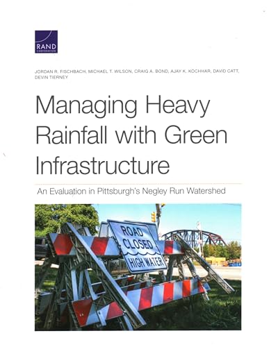 Imagen de archivo de Managing Heavy Rainfall with Green Infrastructure: An Evaluation in Pittsburgh's Negley Run Watershed a la venta por Brook Bookstore