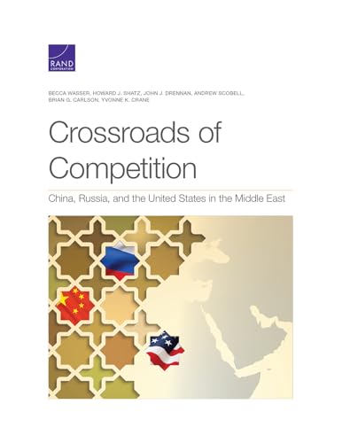 Beispielbild fr Crossroads of Competition: China, Russia, and the United States in the Middle East zum Verkauf von Lucky's Textbooks