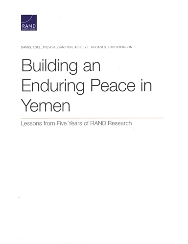 9781977406491: Building an Enduring Peace in Yemen: Lessons from Five Years of RAND Research