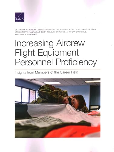 Stock image for Increasing Aircrew Flight Equipment Personnel Proficiency: Insights from Members of the Career Field for sale by Michael Lyons