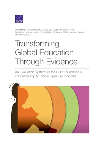 Imagen de archivo de Transforming Global Education Through Evidence: An Evaluation System for the BHP Foundations Education Equity Global Signature Program a la venta por Michael Lyons