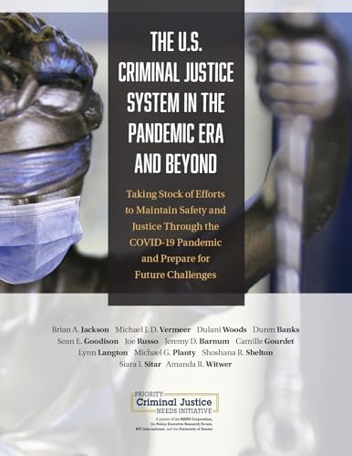 Stock image for U.S. Criminal Justice System in the Pandemic Era and Beyond: Taking Stock of Efforts to Maintain Safety and Justice Through the COVID-19 Pandemic and Prepare for Future Challenges for sale by Michael Lyons