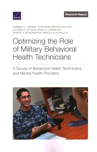 Stock image for Optimizing the Role of Military Behavioral Health Technicians: A Survey of Behavioral Health Technicians and Mental Health Providers for sale by Revaluation Books