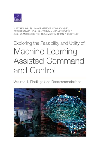 Stock image for Exploring the Feasibility and Utility of Machine Learning-Assisted Command and Control (Volume 1) for sale by Lucky's Textbooks