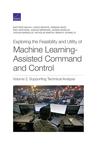 Beispielbild fr Exploring the Feasibility and Utility of Machine Learning-Assisted Command and Control (Volume 2) zum Verkauf von Lucky's Textbooks