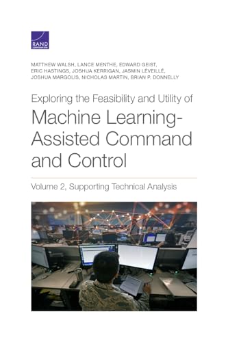 9781977407108: Exploring the Feasibility and Utility of Machine Learning-Assisted Command and Control, Volume 2: Volume 2, Supporting Technical Analysis