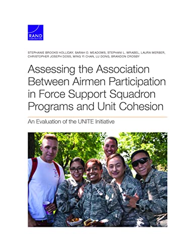 9781977407146: Assessing the Association Between Airmen Participation in Force Support Squadron Programs and Unit Cohesion: An Evaluation of the UNITE Initiative