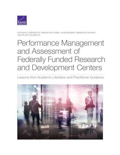 Stock image for Performance Management and Assessment of Federally Funded Research and Development Centers: Lessons from Academic Literature and Practitioner Guidance for sale by Lucky's Textbooks